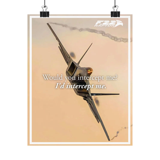 F-22 Raptor "I'd Intercept Me." Matte Vertical Poster