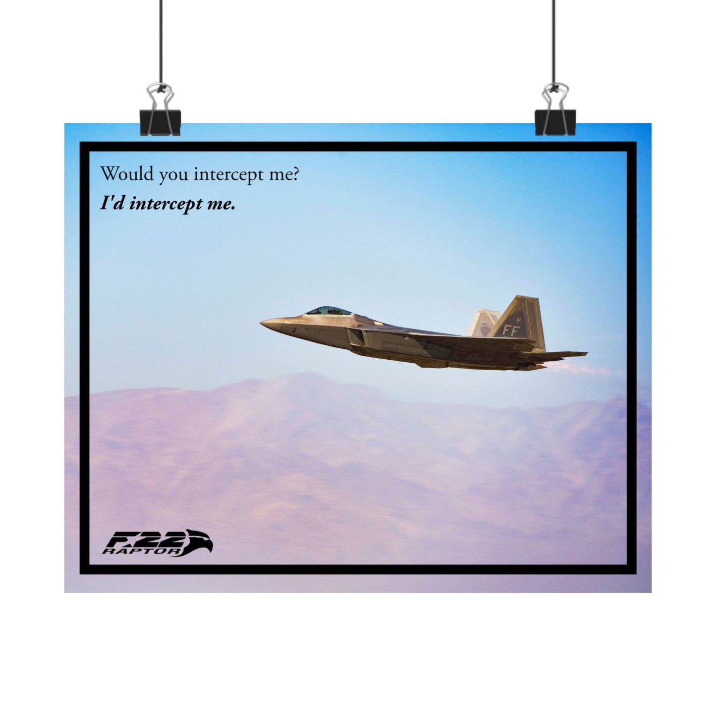 F-22 Raptor "I'd Intercept Me." Matte Horizontal Poster